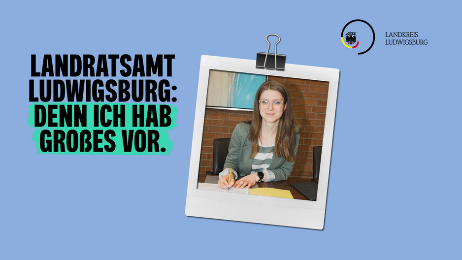 Motiv zeigt Slogan der Personalmarketingkampagne mit dem Slogan: Landratsamt Ludwigsburg: Denn ich hab Großes vor mit einem Foto von Lena