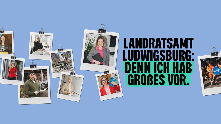 Der Banner der Personalmarketingkampagne zeigt Fotos von Mitarbeitenden, der Slogan lautet: Landratsamt Ludwigsburg: Denn ich hab Großes vor.