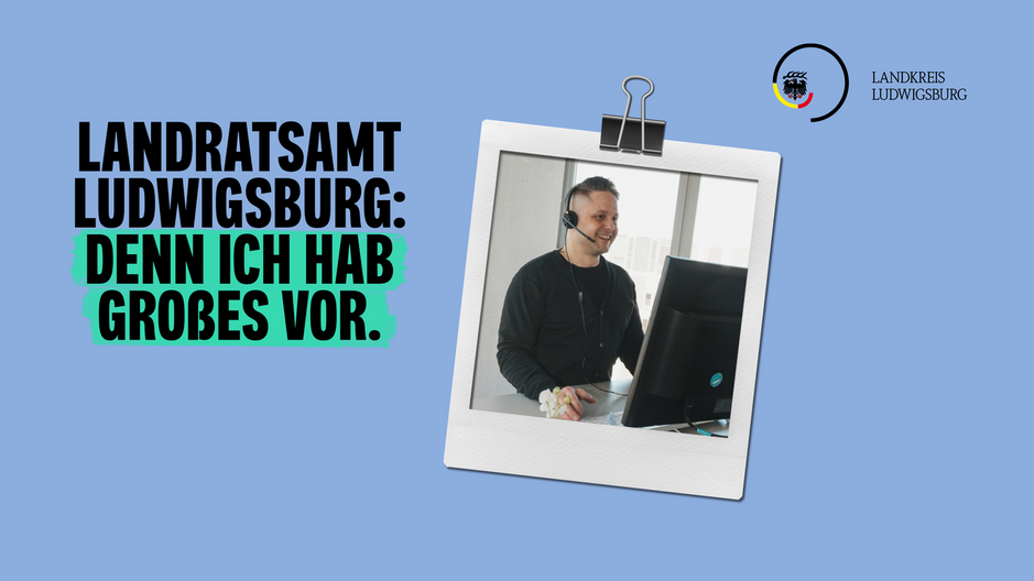 Motiv zeigt Slogan der Personalmarketingkampagne mit dem Slogan: Landratsamt Ludwigsburg: Denn ich hab Großes vor mit einem Foto von Axel