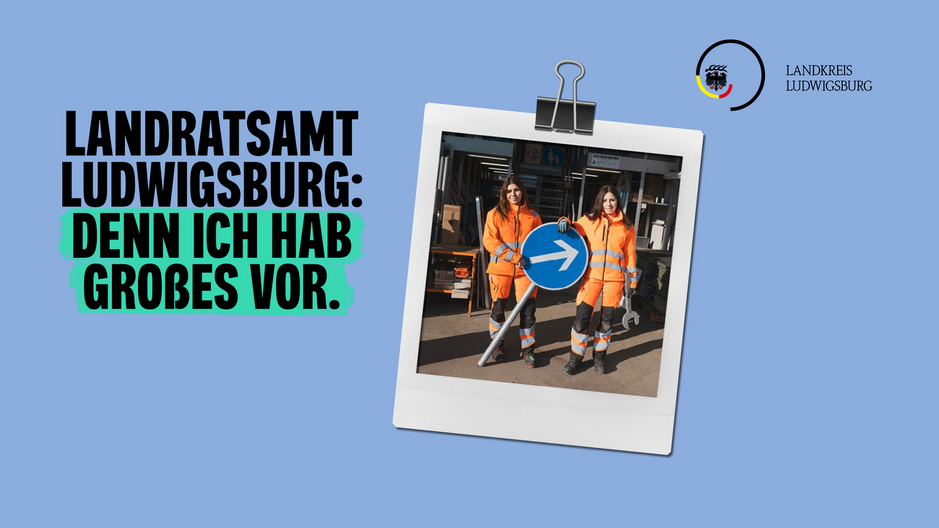 Motiv zeigt Slogan der Personalmarketingkampagne mit dem Slogan: Landratsamt Ludwigsburg: Denn ich hab Großes vor mit einem Foto der Auszubildenden Hannah und Sophia