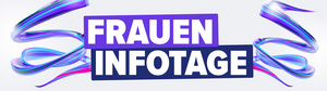 Grafik mit dem Text „FRAUEN INFOTAGE“ in großen, weißen Buchstaben auf einem blauen Hintergrund. Um den Text sind geschwungene, lilafarbene Linien dargestellt, die eine dynamische Stimmung erzeugen. Die Gestaltung vermittelt Informationen speziell für Frauen.