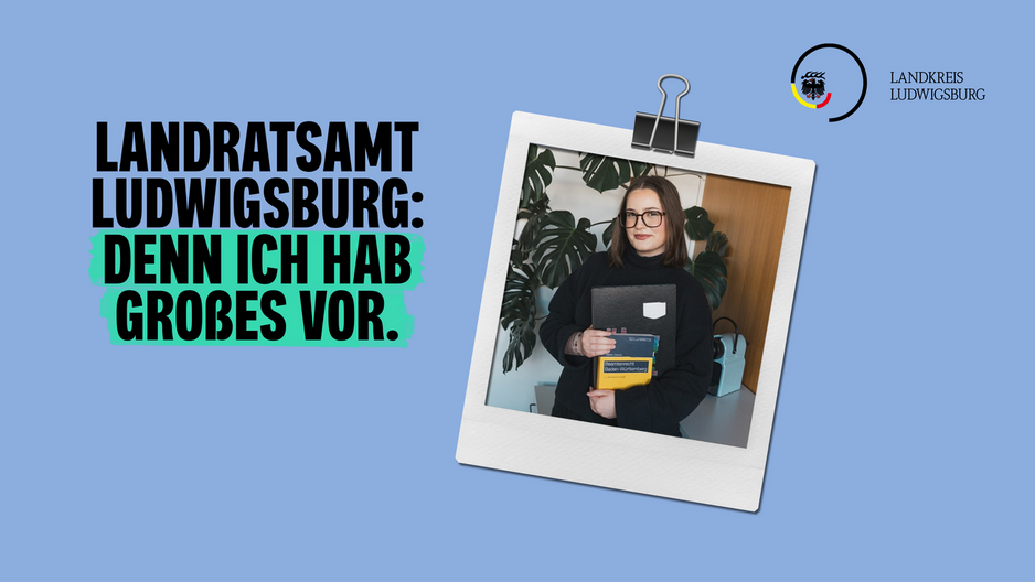 Motiv zeigt Slogan der Personalmarketingkampagne mit dem Slogan: Landratsamt Ludwigsburg: Denn ich hab Großes vor mit einem Foto von Emily