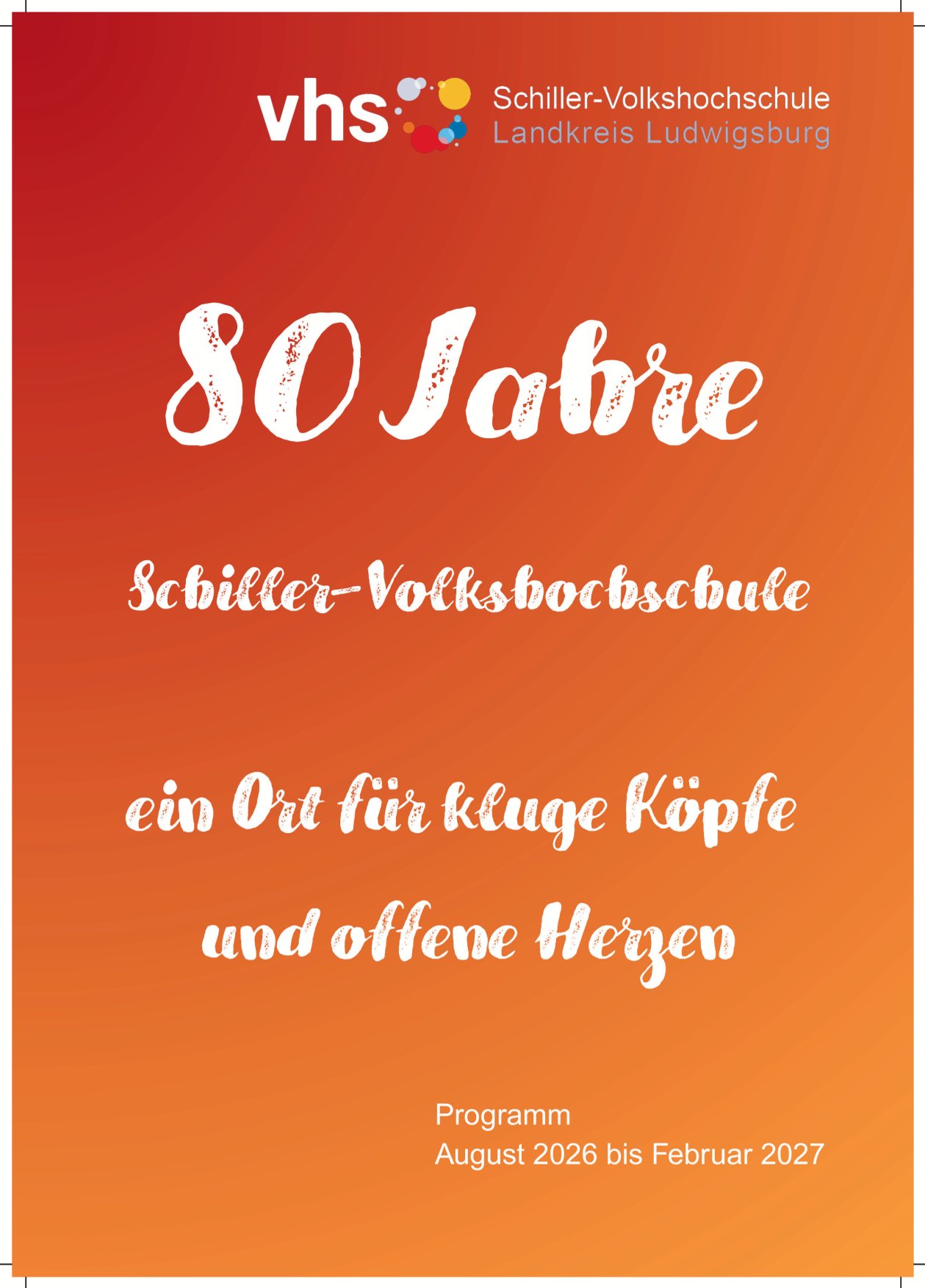 80 Jahre Schiller-Volkshochschule - ein Ort für kluge Köpfe und offene Herzen. Programm von August 2026 bis Februar 2027.